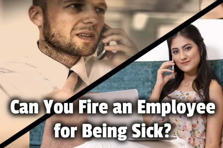 Can You Fire an Employee for Being Sick? (No, but you can . . . )