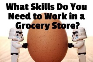 What Skills Do You Need to Work in a Grocery Store?